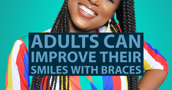 Adults Can Improve Their Smiles with Orthodontics