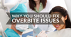 Why You Should Fix Overbite Issues