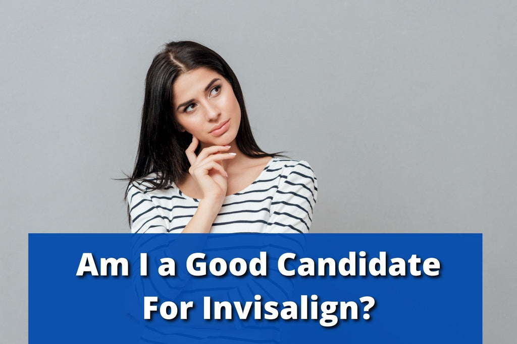 Am I a Good Candidate For Invisalign?